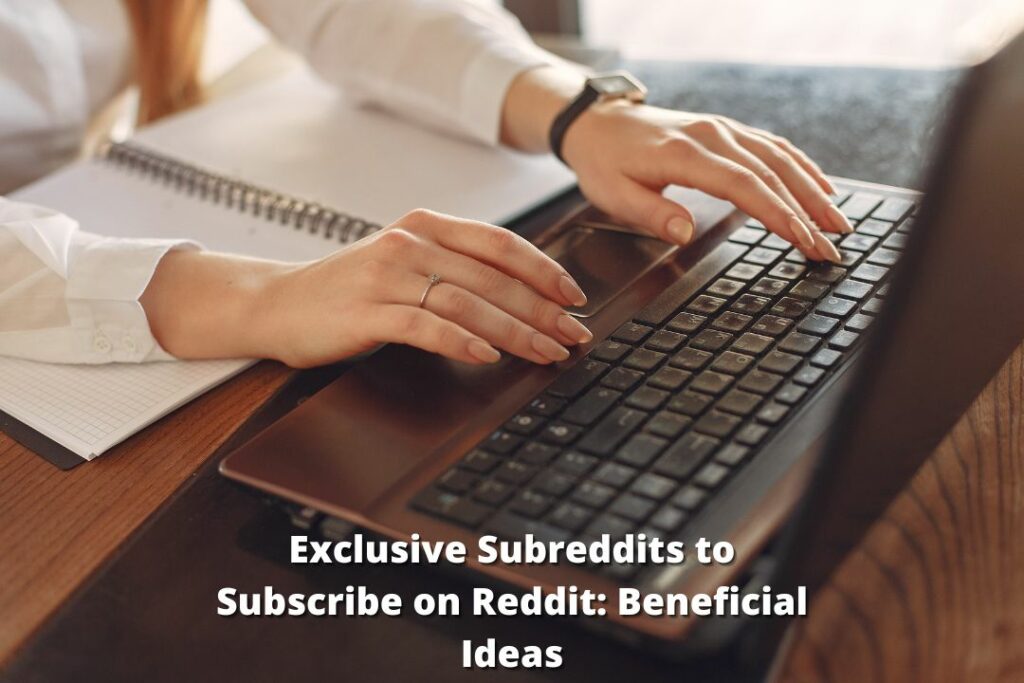 Exclusive Subreddits to Subscribe on Reddit: Beneficial Ideas